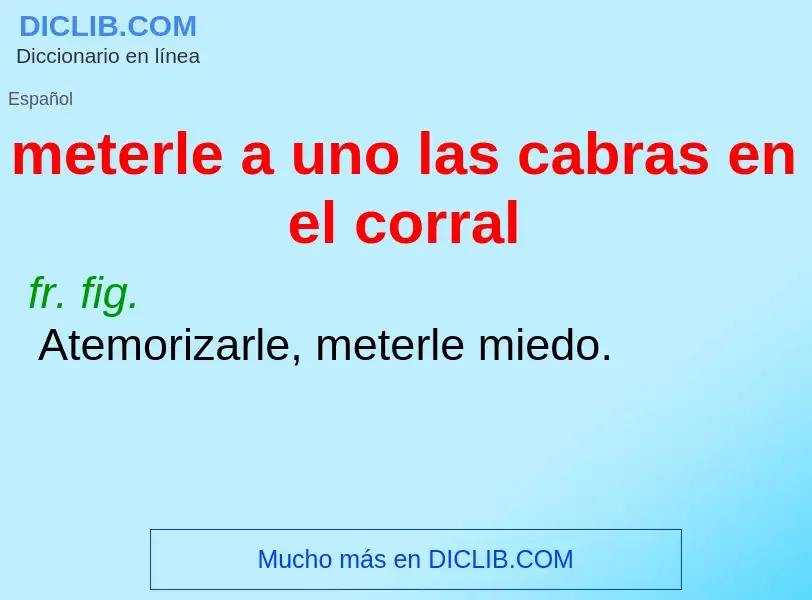 What is meterle a uno las cabras en el corral - definition