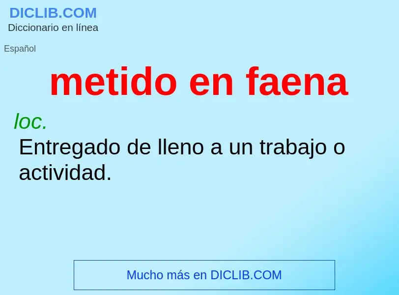 O que é metido en faena - definição, significado, conceito