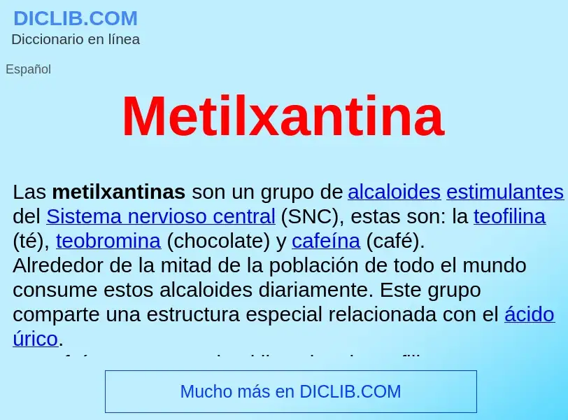 ¿Qué es Metilxantina ? - significado y definición