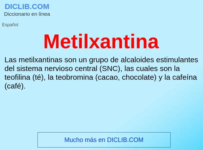 ¿Qué es Metilxantina? - significado y definición