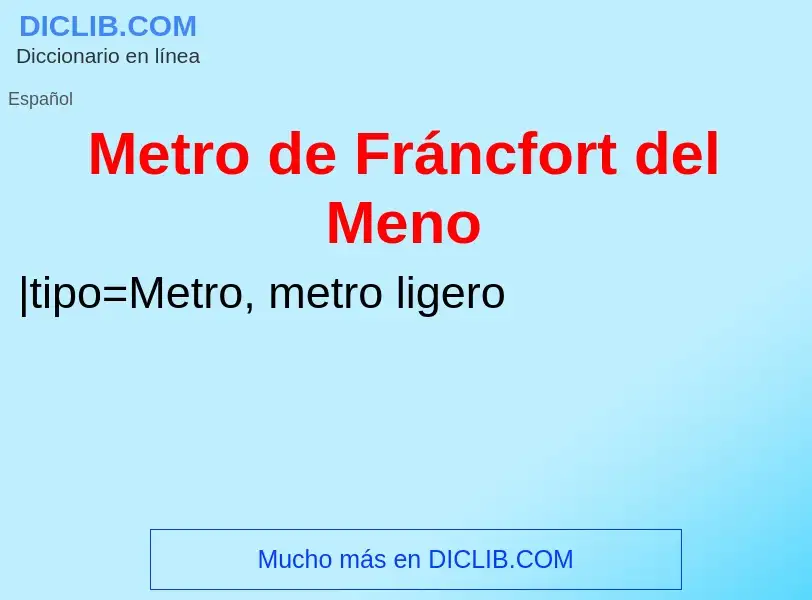 Что такое Metro de Fráncfort del Meno - определение