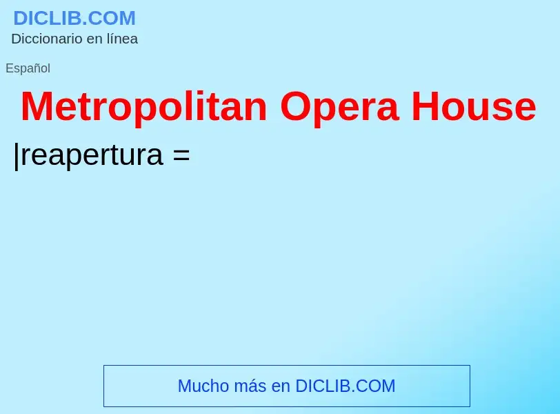 ¿Qué es Metropolitan Opera House? - significado y definición