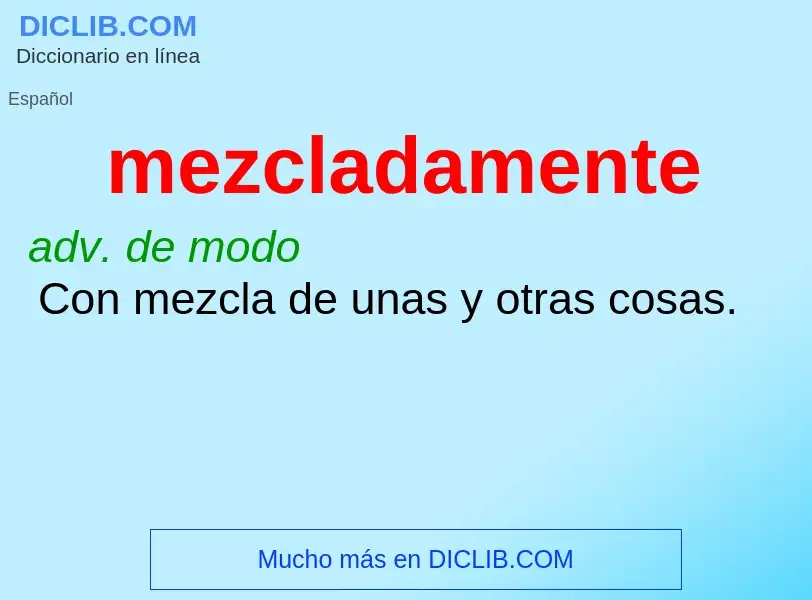 What is mezcladamente - meaning and definition