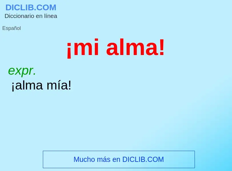 O que é ¡mi alma! - definição, significado, conceito