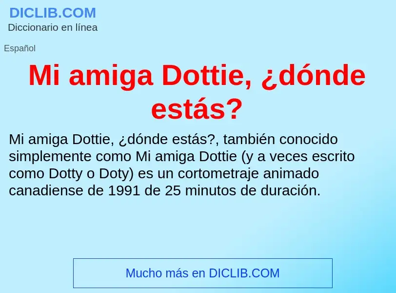 ¿Qué es Mi amiga Dottie, ¿dónde estás?? - significado y definición