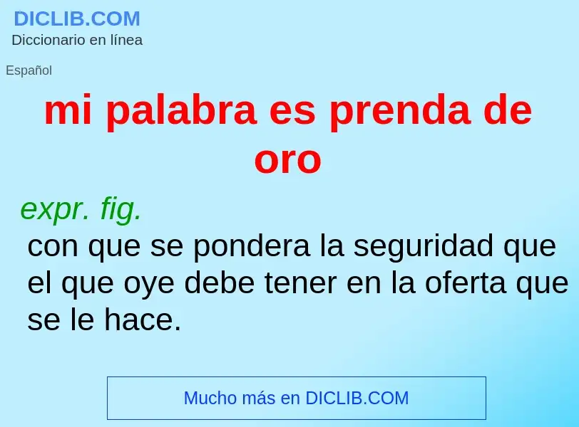 O que é mi palabra es prenda de oro - definição, significado, conceito