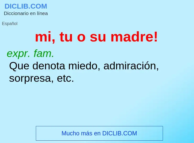 What is mi, tu o su madre! - definition