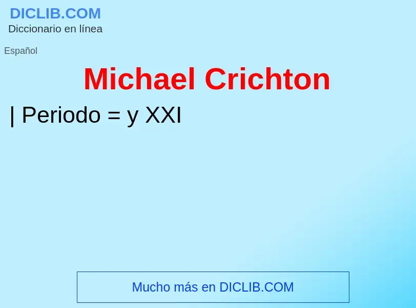 ¿Qué es Michael Crichton? - significado y definición