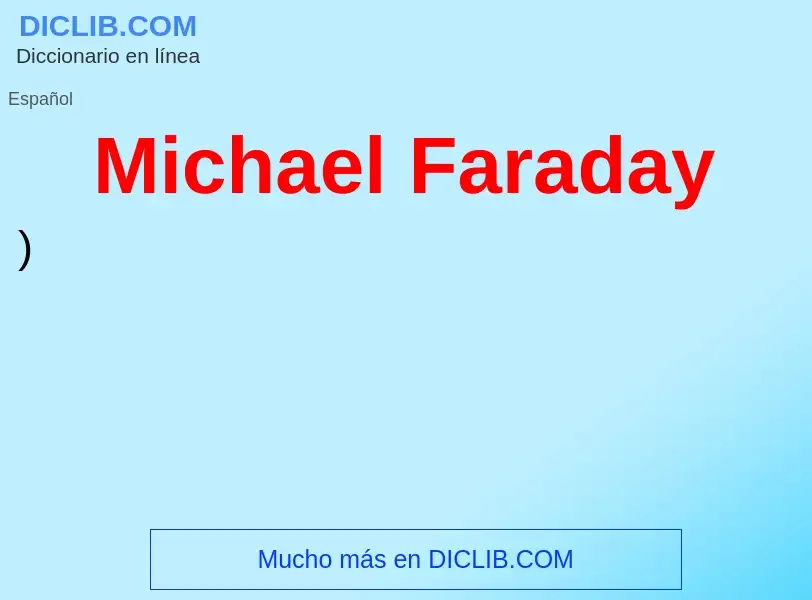 ¿Qué es Michael Faraday? - significado y definición