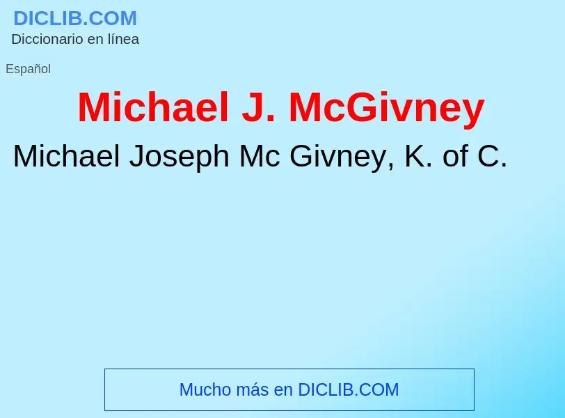 Wat is Michael J. McGivney - definition