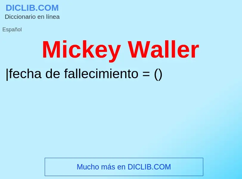 Qu'est-ce que Mickey Waller - définition