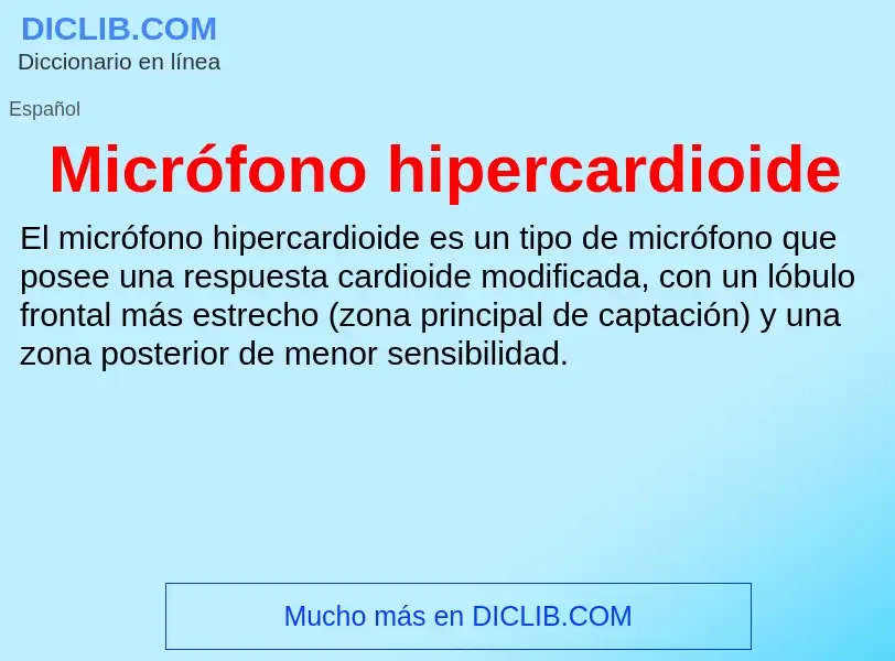 ¿Qué es Micrófono hipercardioide? - significado y definición