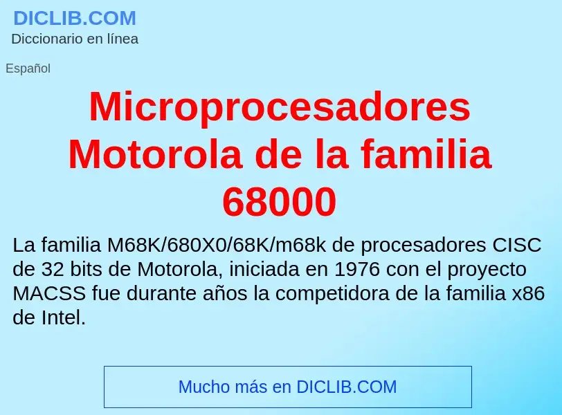 Qu'est-ce que Microprocesadores Motorola de la familia 68000 - définition