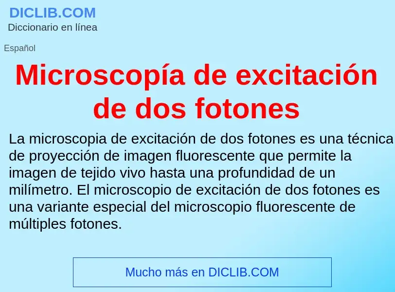 What is Microscopía de excitación de dos fotones - meaning and definition