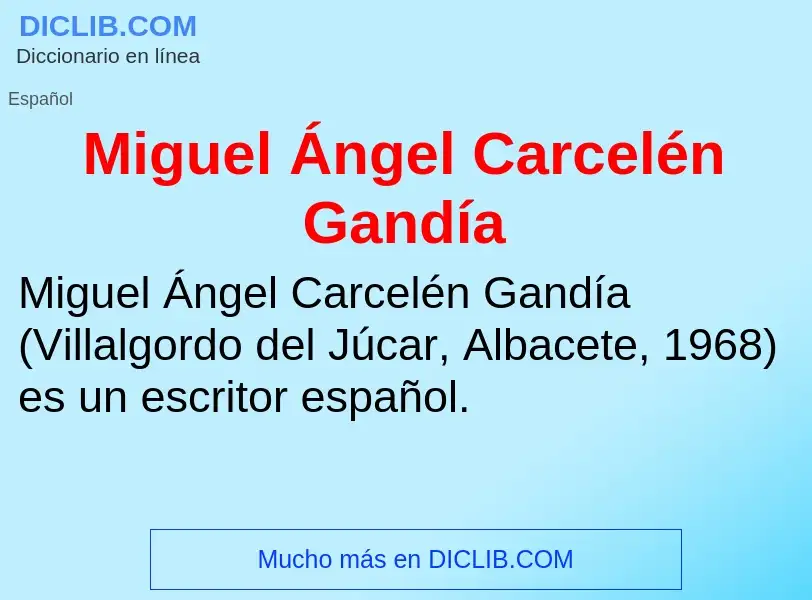 ¿Qué es Miguel Ángel Carcelén Gandía? - significado y definición