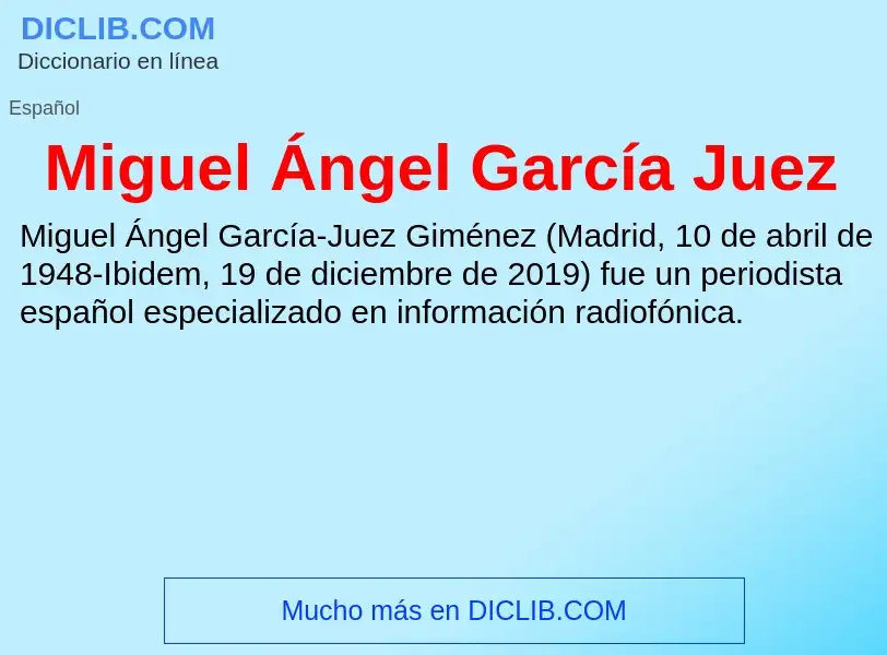 Che cos'è Miguel Ángel García Juez - definizione