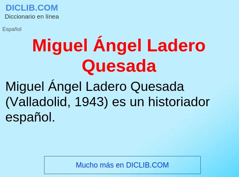 Что такое Miguel Ángel Ladero Quesada - определение