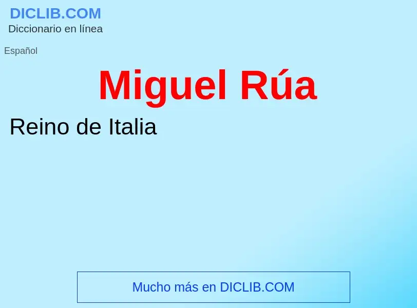 Wat is Miguel Rúa - definition