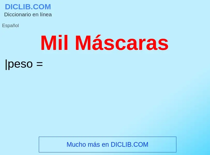 Was ist Mil Máscaras - Definition