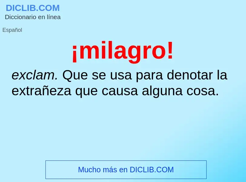 What is ¡milagro! - meaning and definition