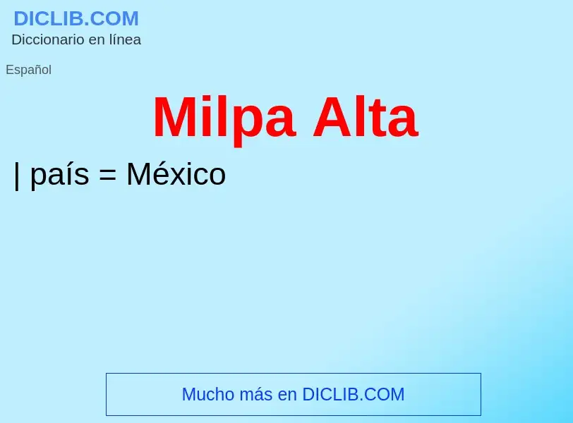 ¿Qué es Milpa Alta? - significado y definición