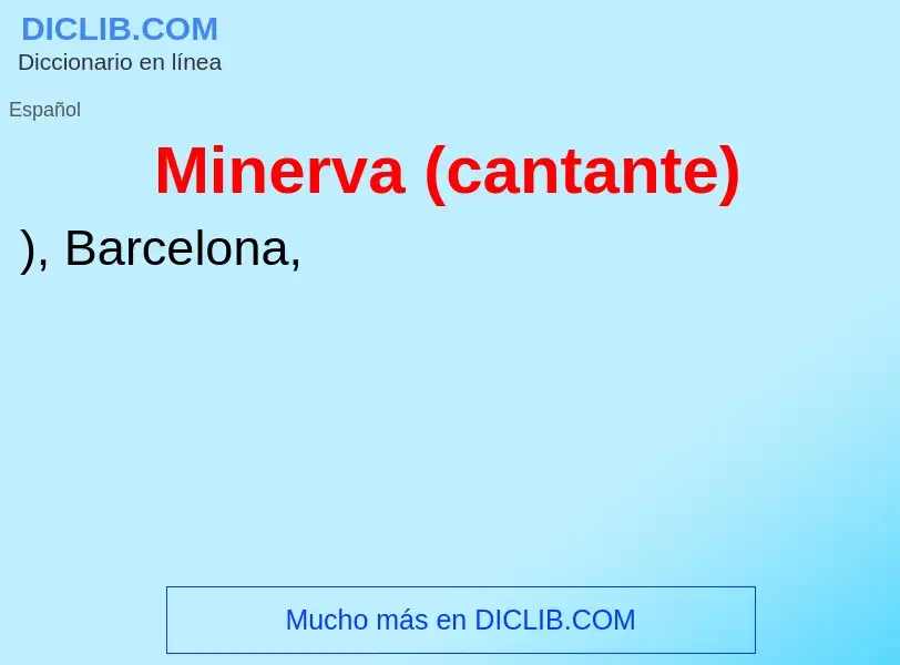 ¿Qué es Minerva (cantante)? - significado y definición