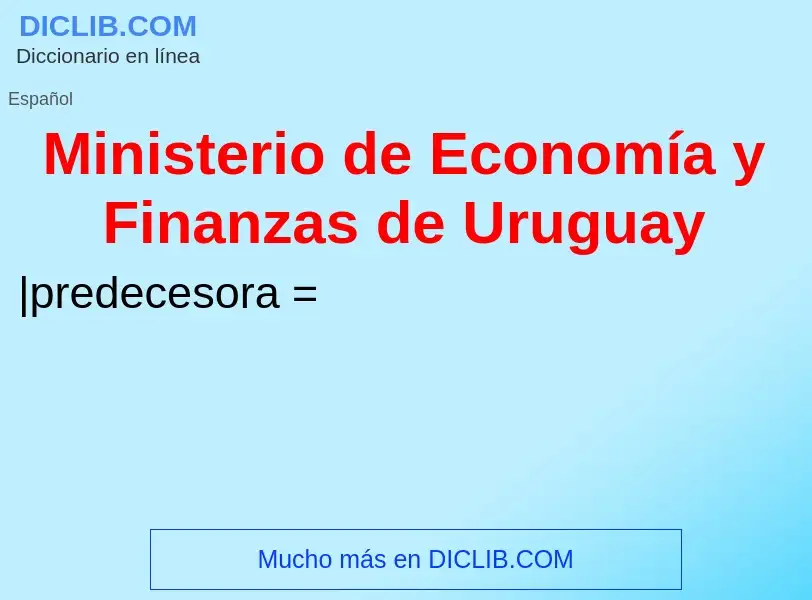 What is Ministerio de Economía y Finanzas de Uruguay - meaning and definition