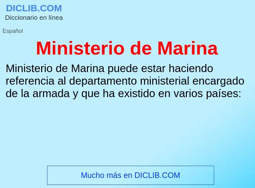 O que é Ministerio de Marina - definição, significado, conceito