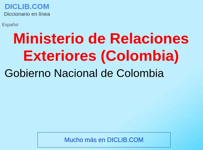 Что такое Ministerio de Relaciones Exteriores (Colombia) - определение