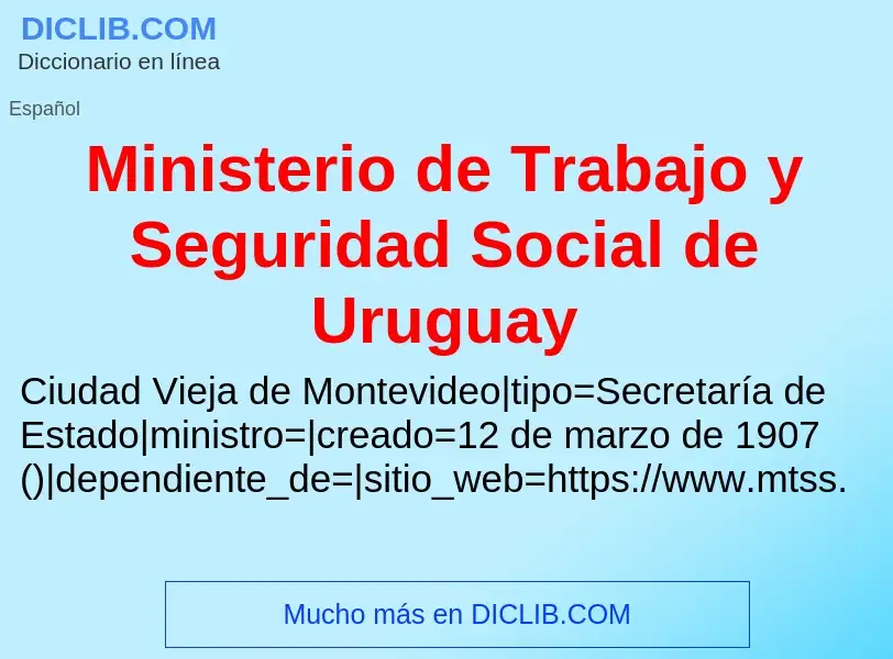 Что такое Ministerio de Trabajo y Seguridad Social de Uruguay - определение