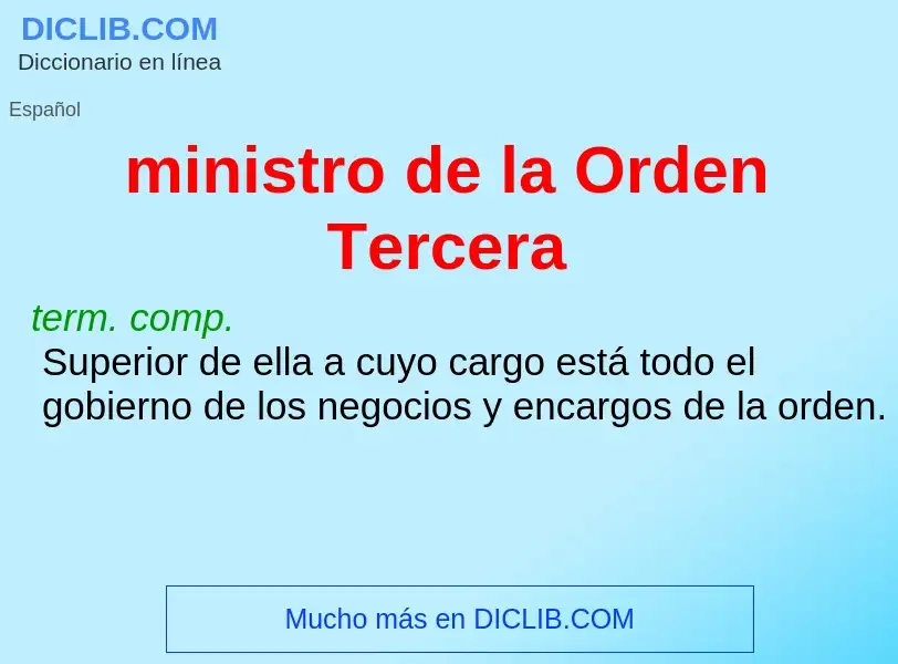 O que é ministro de la Orden Tercera - definição, significado, conceito