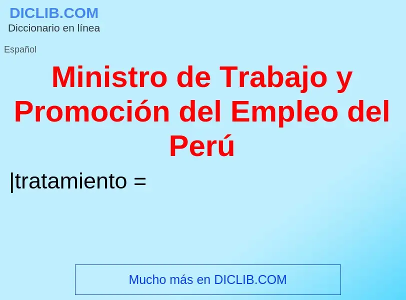 Wat is Ministro de Trabajo y Promoción del Empleo del Perú - definition