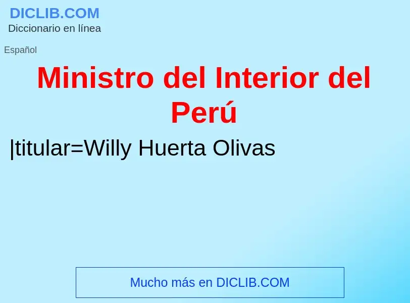 Che cos'è Ministro del Interior del Perú - definizione