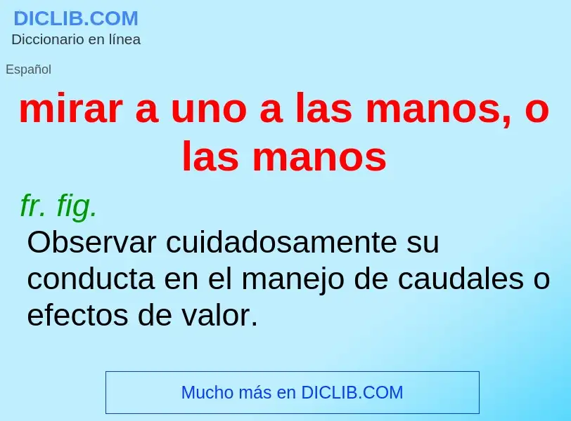 Was ist mirar a uno a las manos, o las manos - Definition