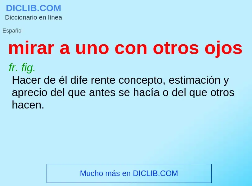 Che cos'è mirar a uno con otros ojos - definizione