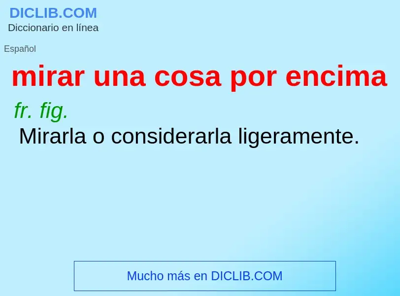 O que é mirar una cosa por encima - definição, significado, conceito