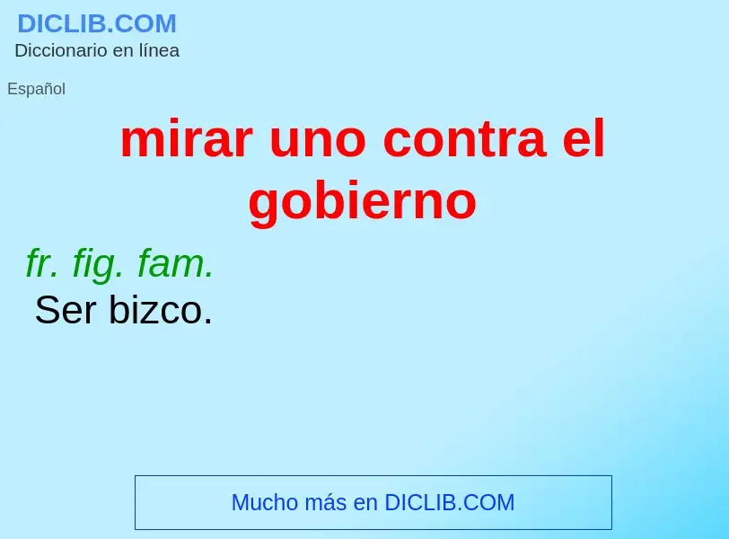Che cos'è mirar uno contra el gobierno - definizione