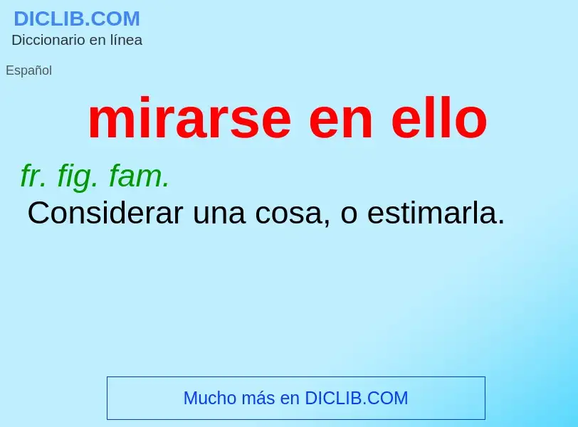 What is mirarse en ello - meaning and definition