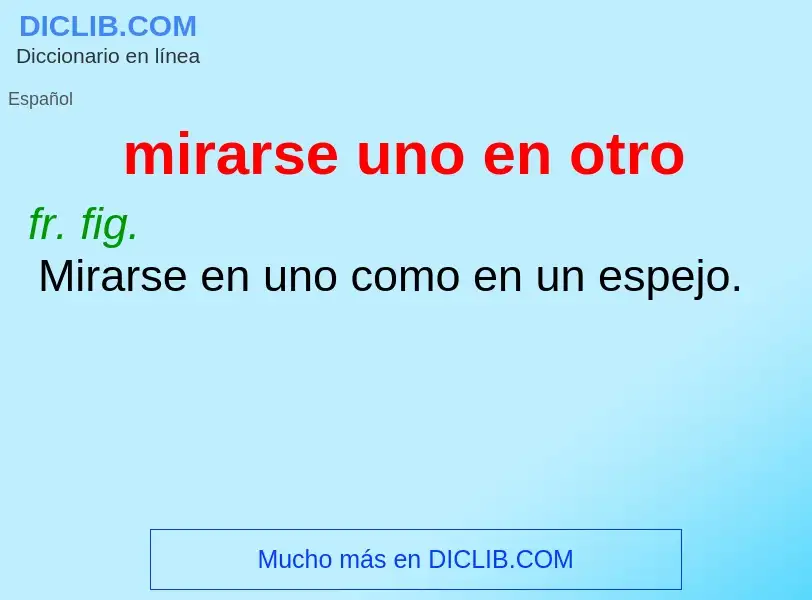 What is mirarse uno en otro - meaning and definition