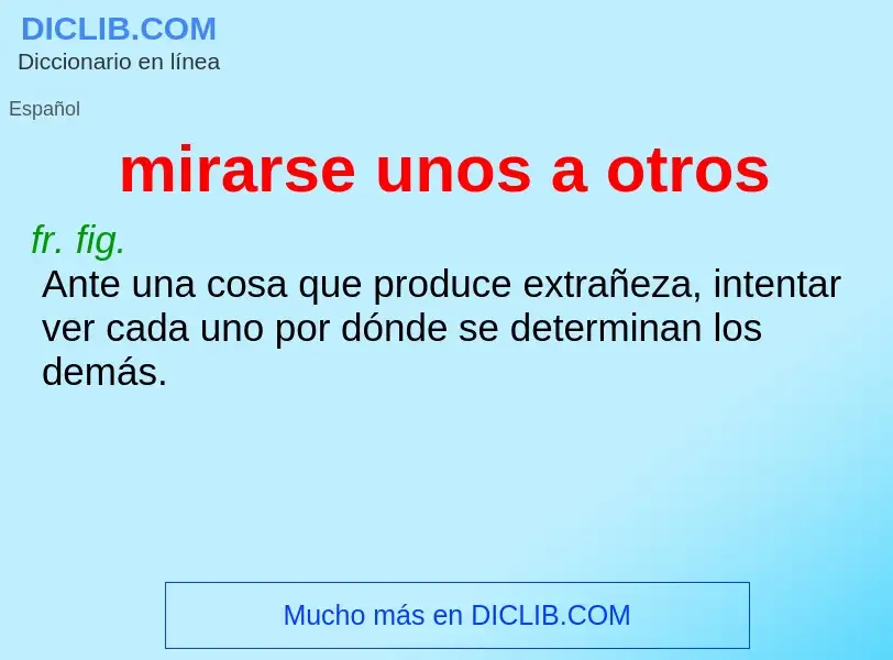 O que é mirarse unos a otros - definição, significado, conceito