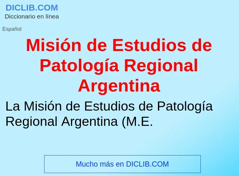 ¿Qué es Misión de Estudios de Patología Regional Argentina? - significado y definición