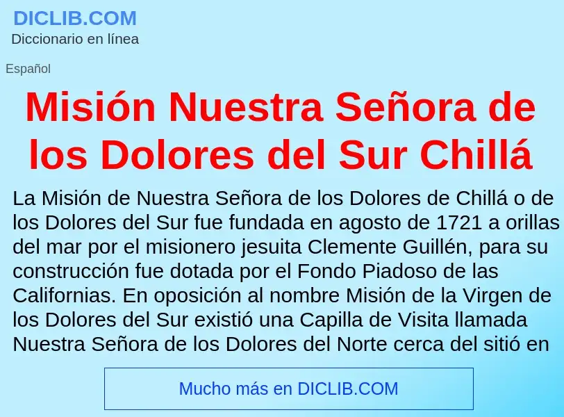 What is Misión Nuestra Señora de los Dolores del Sur Chillá - meaning and definition