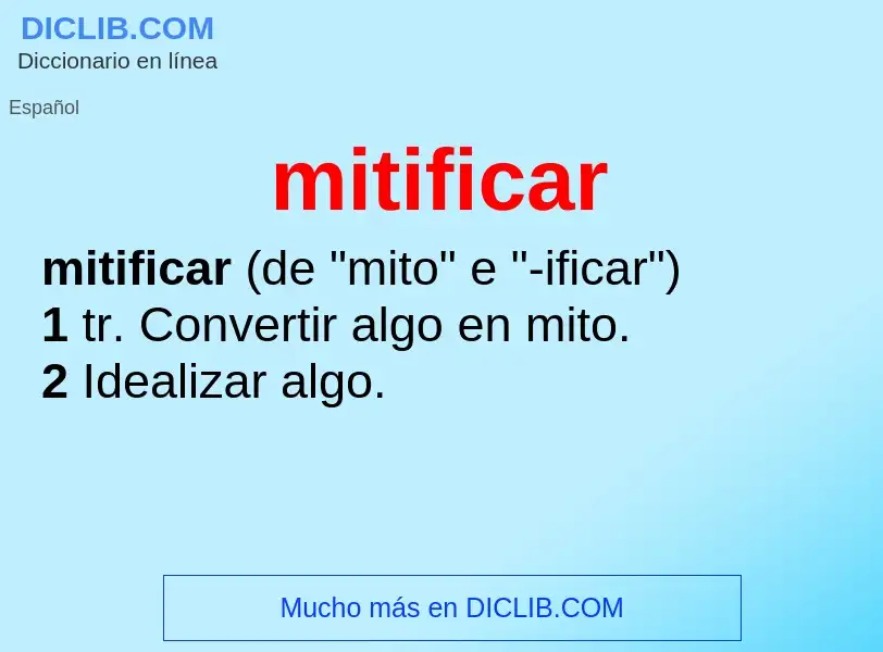 Что такое mitificar - определение