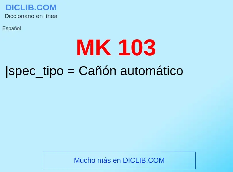 O que é MK 103 - definição, significado, conceito