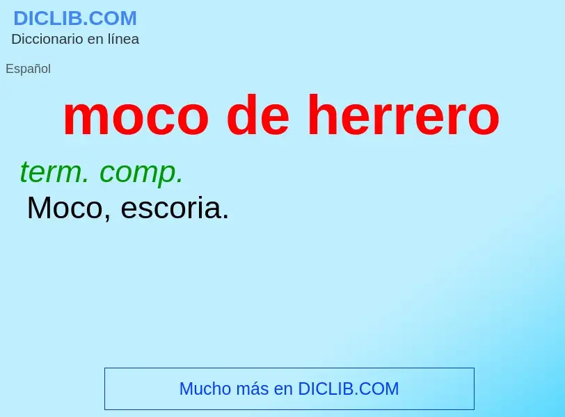 ¿Qué es moco de herrero? - significado y definición