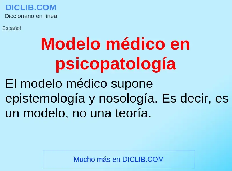 ¿Qué es Modelo médico en psicopatología? - significado y definición