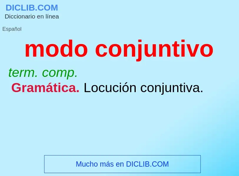 What is modo conjuntivo - meaning and definition