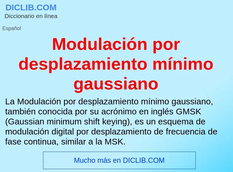 Wat is Modulación por desplazamiento mínimo gaussiano - definition