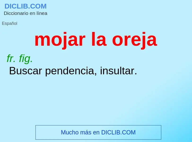 Che cos'è mojar la oreja - definizione