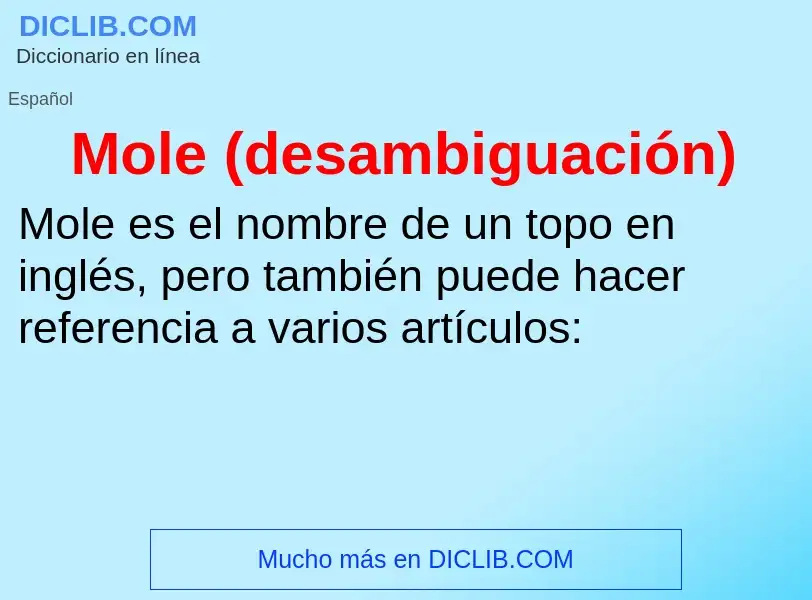 ¿Qué es Mole (desambiguación)? - significado y definición